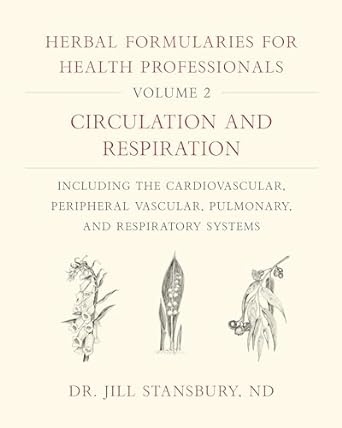 herbal formularies for health professionals volume 2 circulation and respiration including the cardiovascular