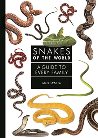 snakes of the world a guide to every family 1st edition mark o'shea 0691240663, 978-0691240664