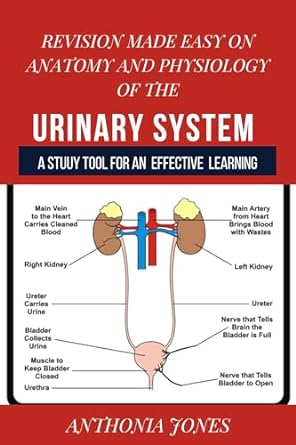 revision made easy on anatomy and physiology of the urinary system 1st edition anthonia jones b0blw1llvp,