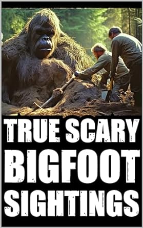 true scary bigfoot sighting horror stories vol 4 1st edition raven holloway b0chytw19v