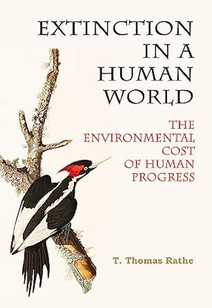 extinction in a human world the environmental cost of human progress 1st edition t thomas rathe b0bpjh4j5k,