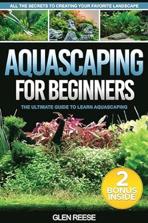 aquascaping for beginners the ultimate guide to learn aquascaping all the secrets to creating your favorite