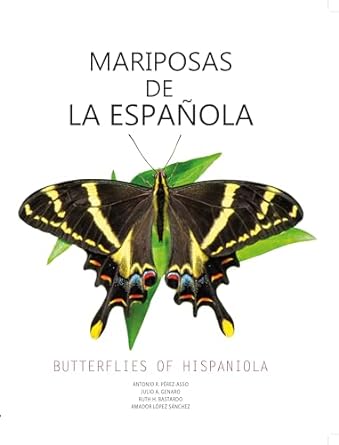 mariposas de la espanola butterflies of hispaniola 1st edition antonio r perez asso ,julio a genaro ,ruth h