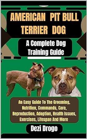 american pit bull terrier dog a complete dog training guide an easy guide to the grooming nutrition commands