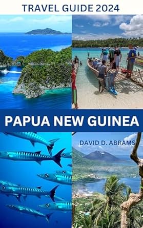 papua new guinea travel guide   unveiling spectacular landscapes hidden gems indigenous culture nature