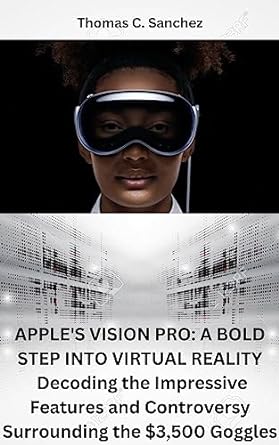 apples vision pro a bold step into virtual reality decoding the impressive features and controversy