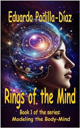 rings of the mind book 1 of the series modeling the body mind 1st edition eduardo padilla diaz b0cqgvsjfm,