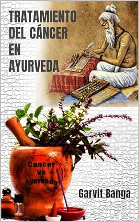 tratamiento del cancer en ayurveda 1st edition garvit banga b0cgtymdhh, b0cqvv6czk