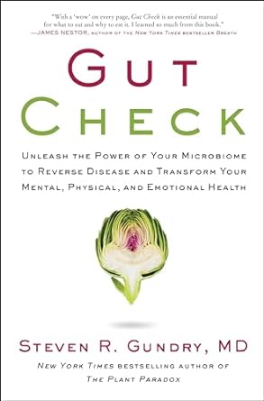 gut check unleash the power of your microbiome to reverse disease and transform your mental physical and