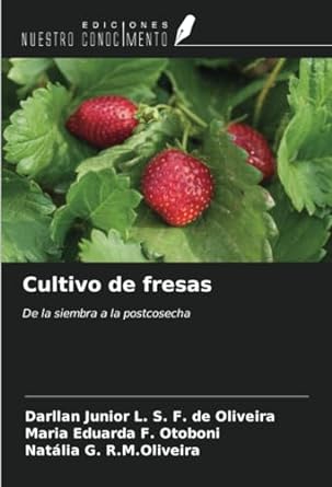 cultivo de fresas de la siembra a la postcosecha 1st edition darllan junior l s f de oliveira ,maria eduarda