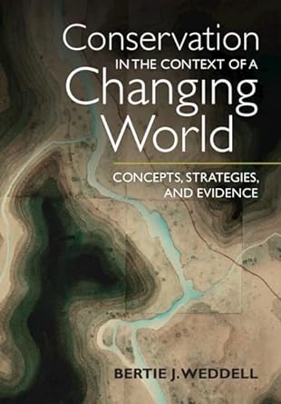 conservation in the context of a changing world concepts strategies and evidence 1st edition bertie j weddell