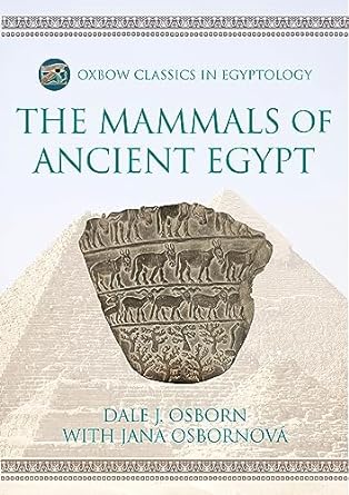 the mammals of ancient egypt 1st edition dale j osborn ,jana osbornova 8888570772, 978-8888570778