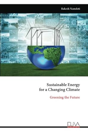 sustainable energy for a changing climate greening the future 1st edition rakesh namdeti 9999313132,