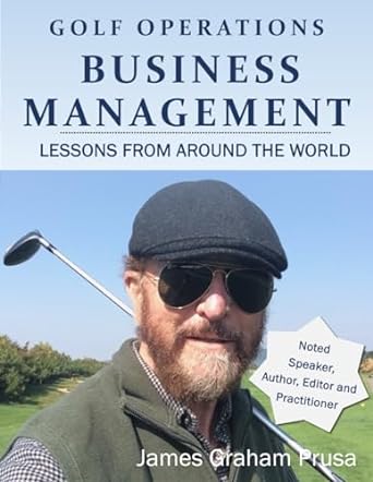 golf operations business management lessons from around the world 1st edition james graham prusa b0cpg7mzkd,