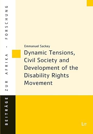 dynamic tensions civil society and development of the disability rights movement none edition emmanuel sackey