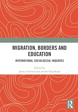 migration borders and education 1st edition jessica gerrard ,arathi sriprakash 0367727196, 978-0367727192