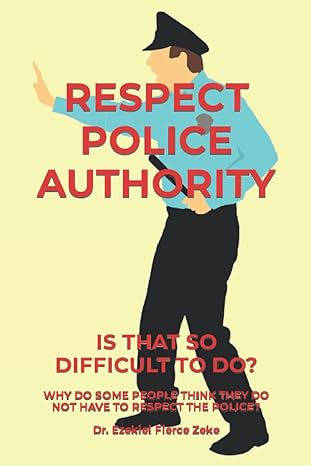 respect police authority is that so difficult to do 1st edition dr ezekiel fierce zeke b09kn63nc3,