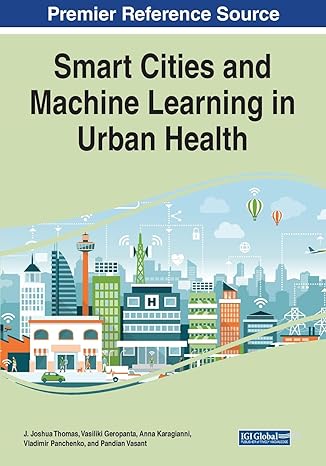 smart cities and machine learning in urban health 1st edition j joshua thomas ,vasiliki geropanta ,anna