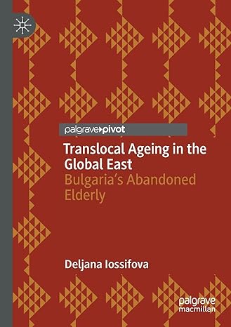 translocal ageing in the global east bulgarias abandoned elderly 1st edition deljana iossifova 3030608255,