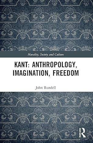 kant anthropology imagination freedom 1st edition john rundell 0367620308, 978-0367620301
