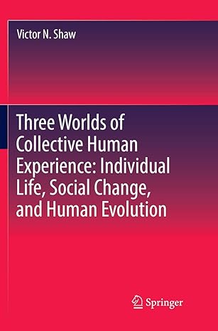 three worlds of collective human experience individual life social change and human evolution 1st edition