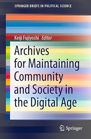 archives for maintaining community and society in the digital age 1st edition keiji fujiyoshi 981158513x,