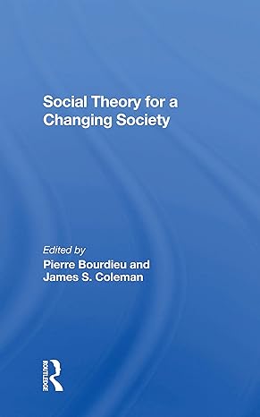 social theory for a changing society 1st edition pierre bourdieu ,james s coleman ,zdzislawa walaszek coleman