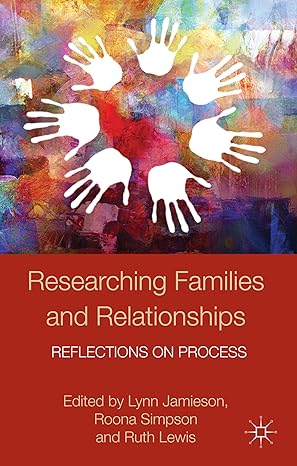 researching families and relationships reflections on process 2011th edition kenneth a loparo ,l jamieson ,r