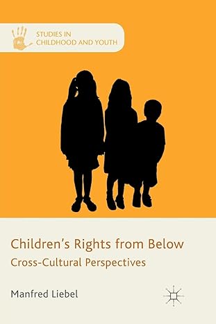 childrens rights from below cross cultural perspectives 1st edition m liebel 1349337552, 978-1349337552