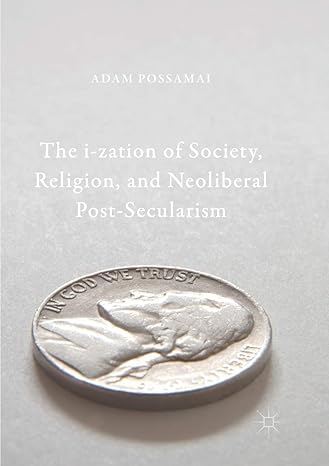 the i zation of society religion and neoliberal post secularism 1st edition adam possamai 9811355304,