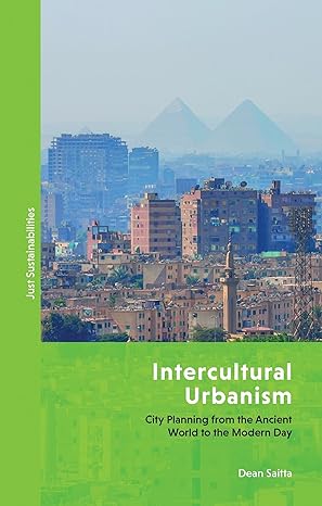 intercultural urbanism city planning from the ancient world to the modern day 1st edition dean saitta ,julian