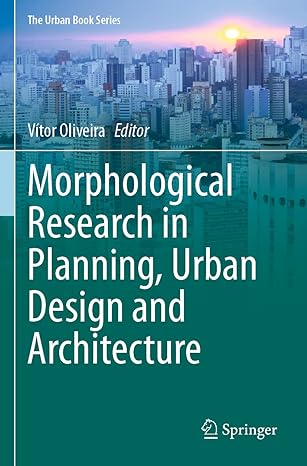 morphological research in planning urban design and architecture 1st edition vitor oliveira 3030664627,