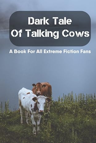 dark tale of talking cows a book for all extreme fiction fans 1st edition lezlie ettl b09qny3x7g,