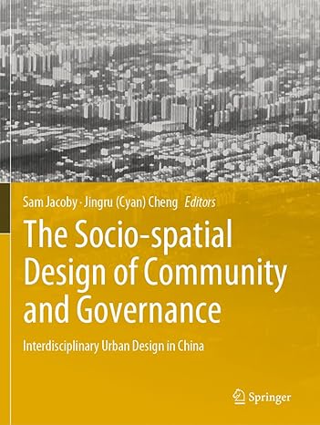 the socio spatial design of community and governance interdisciplinary urban design in china 1st edition sam