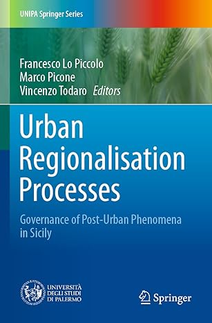 urban regionalisation processes governance of post urban phenomena in sicily 1st edition francesco lo piccolo