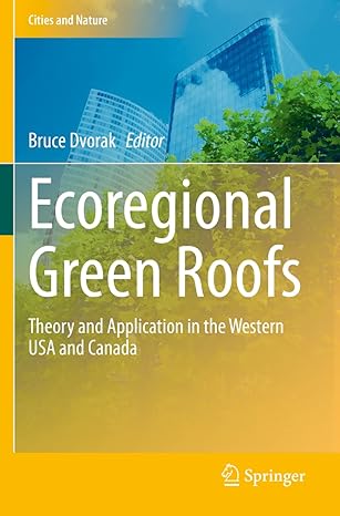 ecoregional green roofs theory and application in the western usa and canada 1st edition bruce dvorak