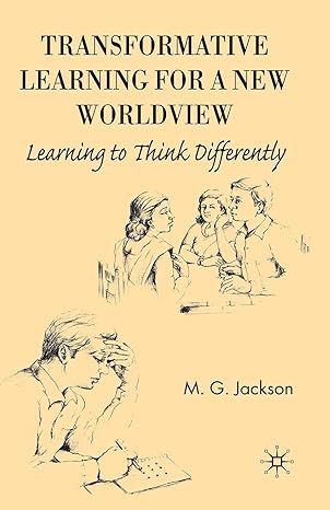 transformative learning for a new worldview learning to think differently 1st edition m jackson 1349363251,