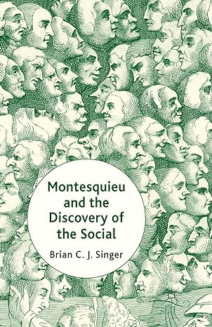 montesquieu and the discovery of the social 1st edition brian singer 1349439703, 978-1349439706
