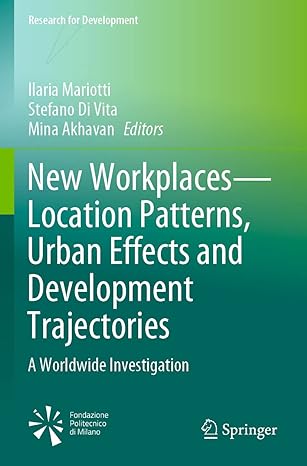 new workplaces location patterns urban effects and development trajectories a worldwide investigation 1st