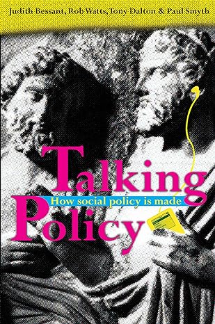 talking policy how social policy is made 1st edition judith bessant 174114518x, 978-1741145182