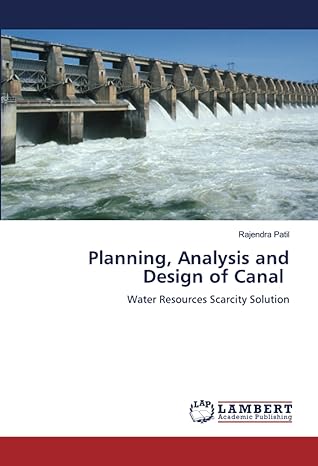 planning analysis and design of canal water resources scarcity solution 1st edition rajendra patil