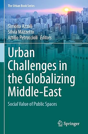 urban challenges in the globalizing middle east social value of public spaces 1st edition simona azzali