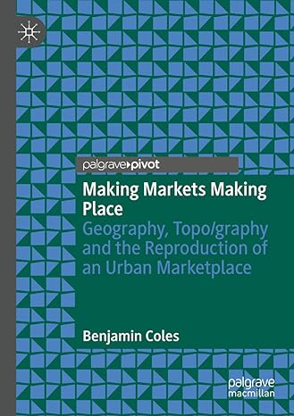 making markets making place geography topo/graphy and the reproduction of an urban marketplace 1st edition