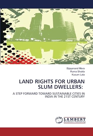 land rights for urban slum dwellers a step forward toward sustainable cities in india in the 21st century 1st