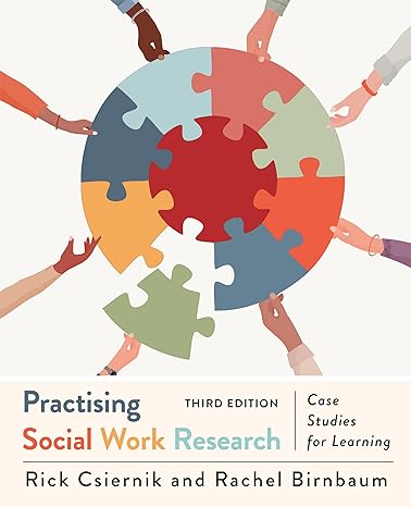 practising social work research case studies for learning 3rd edition rick csiernik ,rachel birnbaum