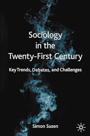 sociology in the twenty first century key trends debates and challenges 1st edition simon susen 3030384233,