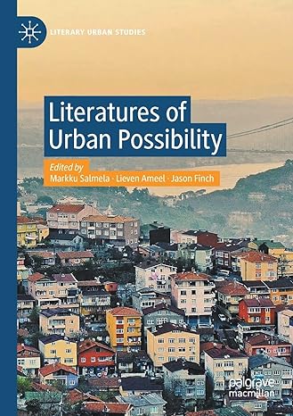 literatures of urban possibility 1st edition markku salmela ,lieven ameel ,jason finch 3030709116,