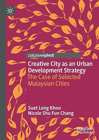 creative city as an urban development strategy the case of selected malaysian cities 1st edition suet leng