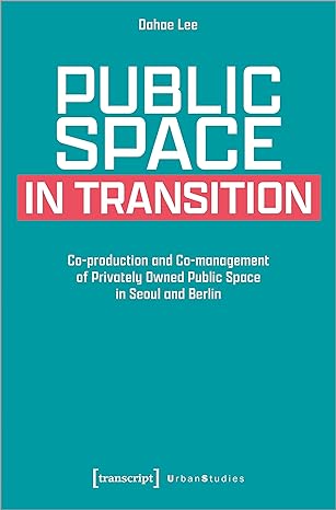 public space in transition co production and co management of privately owned public space in seoul and