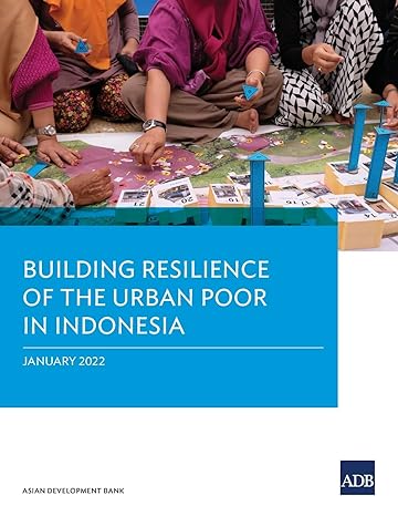 building resilience of the urban poor in indonesia 1st edition asian development bank 9292691023,